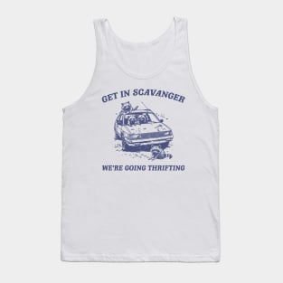 Get In Scavanger We Are Going Thrifting Retro Tshirt, Vintage Raccoon Shirt, Trash Panda Shirt, Funny Tank Top